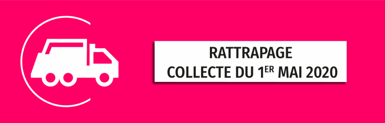 Rattrapage de la collecte du 1er mai 2020